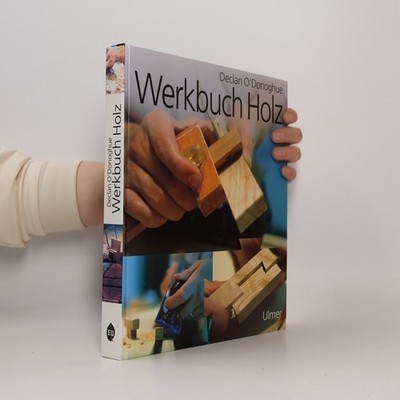 Werkbuch Holz  |  Declan O. Donoghue