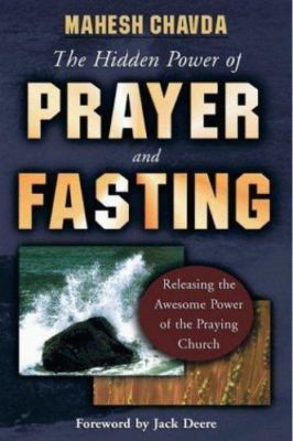 The Hidden Power of Prayer and Fasting by Chavda, Mahesh