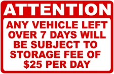 Attention Any Vehicle Left Over 7 Days Subject Storage $25 Fee Sign. Size Option