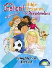 Instant Bible: Being My Best for God: Preschoolers by Pamela Kuhn (Paperback / softback, 2009)