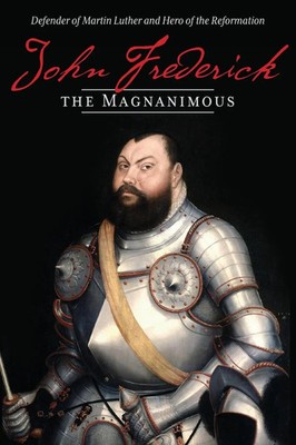 John Frederick the Magnanimous, Volume 1 James Langebartels Taschenbuch Englisch