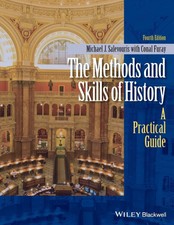 The Methods and Skills of History: A Practica...