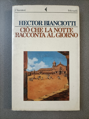 WAS DIE NACHT AM TAG ERZÄHLT - HEKTORI BIANCIOTTI - FILZRINELLI - 1993