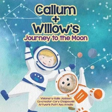 Callum + Willow's Journey to the Moon by Kalie Jackson Paperback Book