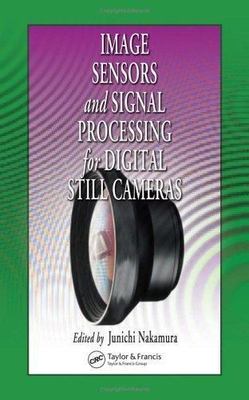 Image Sensors and Signal Processing for Digital Still Cameras (Optical Science..