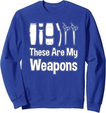 Barber Hairstylist These Are My Weapons Funny Gift Unisex Crewneck Sweatshirt