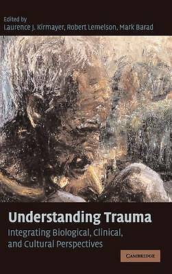 Understanding Trauma Integrating Biological, Clinical, and Cultural Perspectives