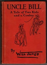 Will James / Uncle Bill A Tale of Two Kids and a Cowboy Signed 1st Edition 1932
