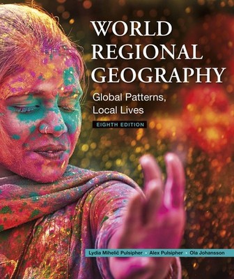 World Regional Geography: Global Patterns, Local Lives by Pulsipher