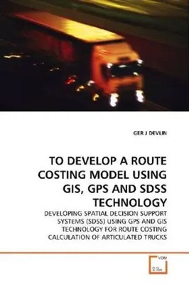 Ger J. Devlin | TO DEVELOP A ROUTE COSTING MODEL USING GIS, GPS AND SDSS...