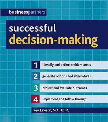 Successful Decision-Making: Identify and Define Problem Areas, Generate...