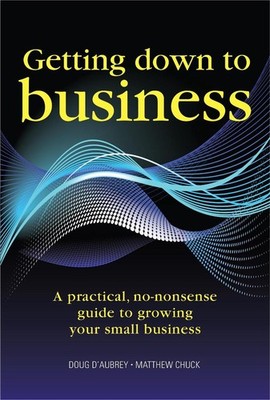 Getting Down to Business: A practical, no-nonsense guide to growing your own bus