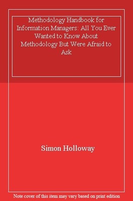 Methodology Handbook for Information Managers: All You Ever Want