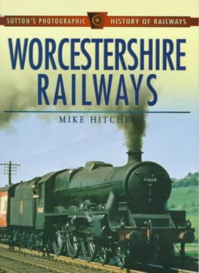 Worcestershire Railways in Old Photographs (Britain in Old Photo
