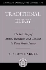Traditional Elegy : The Interplay of Meter, Tradition, and Context in Early G...