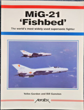 Aerofax Ser.: MiG-21 Fishbed : The World's Most Widely Used Supersonic...