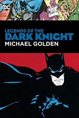 LEGENDS OF THE DARK KNIGHT: MICHAEL GOLDEN By Various - Hardcover