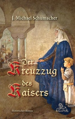 Der Kreuzzug des Kaisers | J. Michael Schumacher | deutsch