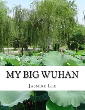 My Big Wuhan: I always dream about my hometown Wuhan by Jasmine Y. Lee (English)