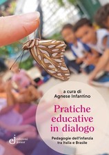 Agnese Infantin Pratiche educative in dialogo. Pedagogie dell'infanz (Paperback)