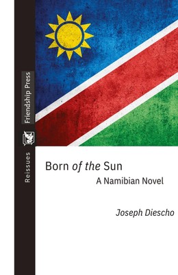 Joseph Diescho | Born of the Sun | Buch | Englisch (2023) | A Namibian Novel