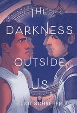 The Darkness Outside Us by Eliot Schrefer: New