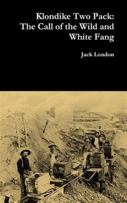 Klondike Two Pack: The Call Of The Wild And White Fang by London, Jack, Brand...