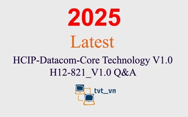 HCIP-Datacom-Core Technology V1.0 H12-821_V1.0 Q&A GARANTIERT (1 Monat Update)