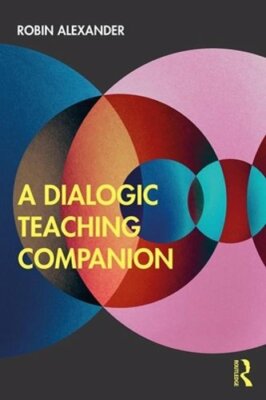A Dialogic Teaching Companion by Robin Alexander: New