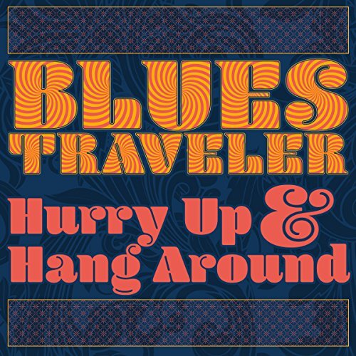 Blues Traveler Hurry Up & Hang Around CD NEW