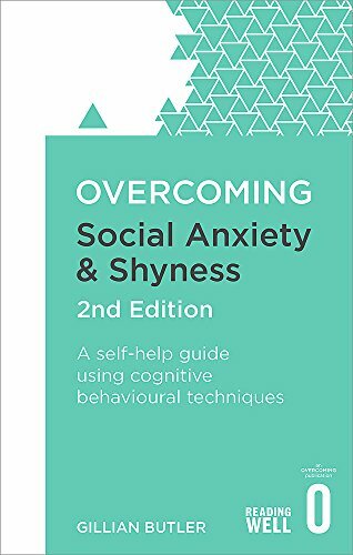 Overcoming Social Anxiety and Shyness, 2nd Edition: A self-help guide using cog
