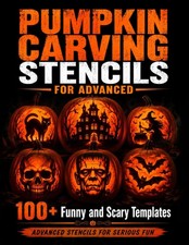 Pumpkin Carving Stencils for Advanced: 100 Spooky and Funny Templates for Jack-