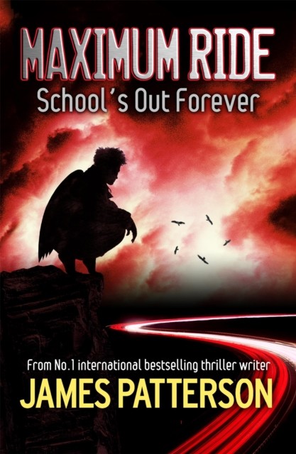 Maximum Ride: School's Out Forever by James Patterson (Paperback Book)