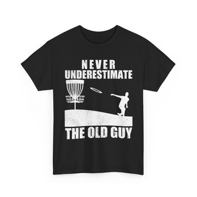 Disc Golf Shirt, Never Underestimate the Old Guy Disc Golfing Women Men Shirt