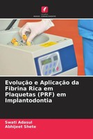 Swati Adasul (U. A.) | EvoluçãO E AplicaçãO Da Fibrina Rica Em Plaquetas...