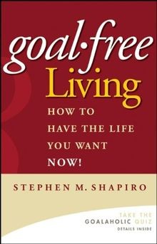 Goal-Free Living: How to Have the Life You Want NOW! von... | Buch | Zustand gut