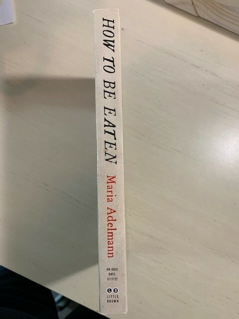 How to Be Eaten by Maria Adelmann How to Be Eaten by Maria Adelmann