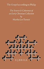 The Gospel According to Philip: A Study of Its Sources and (New)