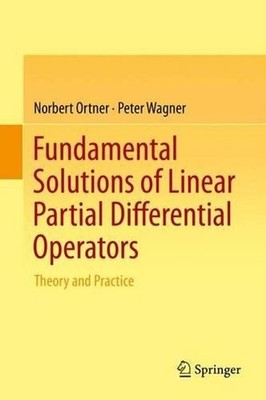 Fundamental Solutions of Linear Partial Differential Operators: Theory and Pract