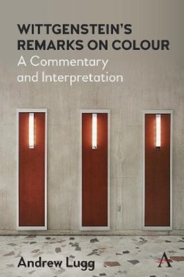 Andrew Lugg Wittgenstein s Remarks on Colour (Paperback) (UK IMPORT)