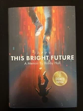 SIGNED 1ST EDITION This Bright Future: A Memoir by Bobby Hall LOGIC