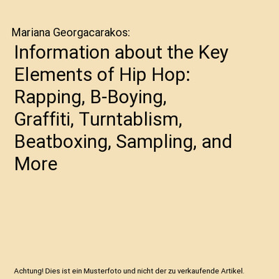 Information about the Key Elements of Hip Hop: Rapping, B-Boying, Graffiti, Turn