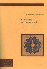 La Scienza dei Sacramenti - Charles W. Leadbeater (Marco Valerio Editore) [2002]