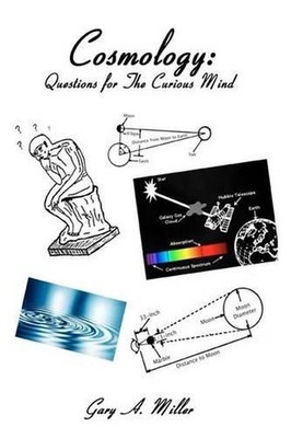 Cosmology: Questions For The Curious Mind by Gary /.G. Alan /.A. Miller (English