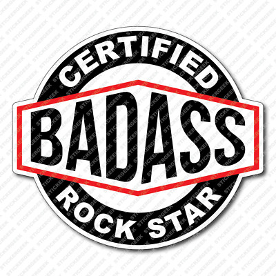 Certified Bad Ass ROCK STAR Hard Hat ToolBox Laptop Toolbox Phone Bottle Sticker