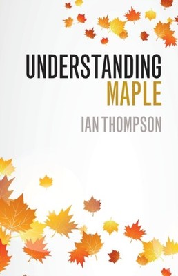 UNDERSTANDING MAPLE by Ian University of Liverpool Thompson Paperback Self Help