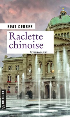 Raclette chinoise | Kriminalroman | Beat Gerber | Deutsch | Taschenbuch | 220 S.