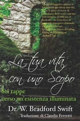 La Tua Vita Con Uno Scopo: SEI Tappe Verso Un'esistenza Illuminata by Swift, ...