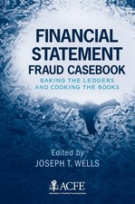 Financial Statement Fraud Casebook: Baking the Ledgers and Cooking the Books...