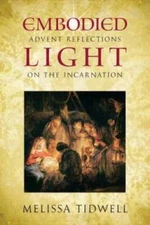 Embodied Light: Advent Reflections on the Incarnation - Paperback - GOOD